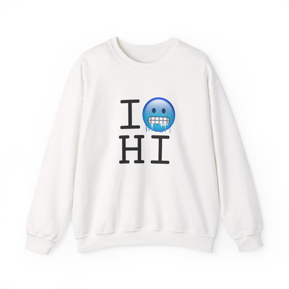 "I'm Cold in Hawaii" Sweatshirt