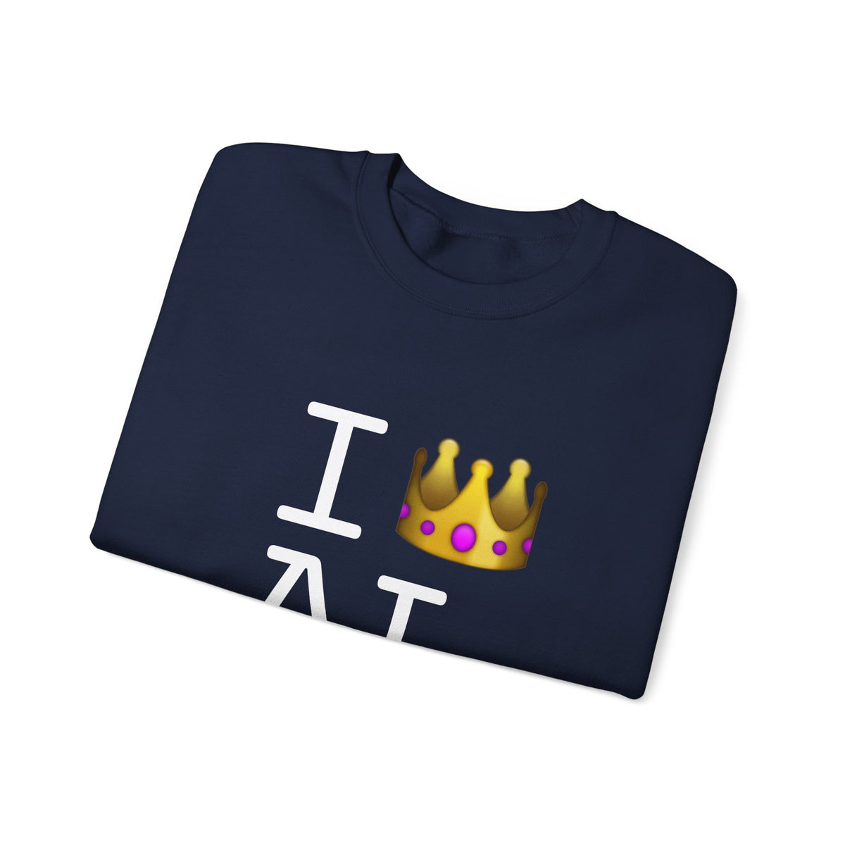 "I'm Royalty (Wear a Crown) in Alabama" Sweatshirt