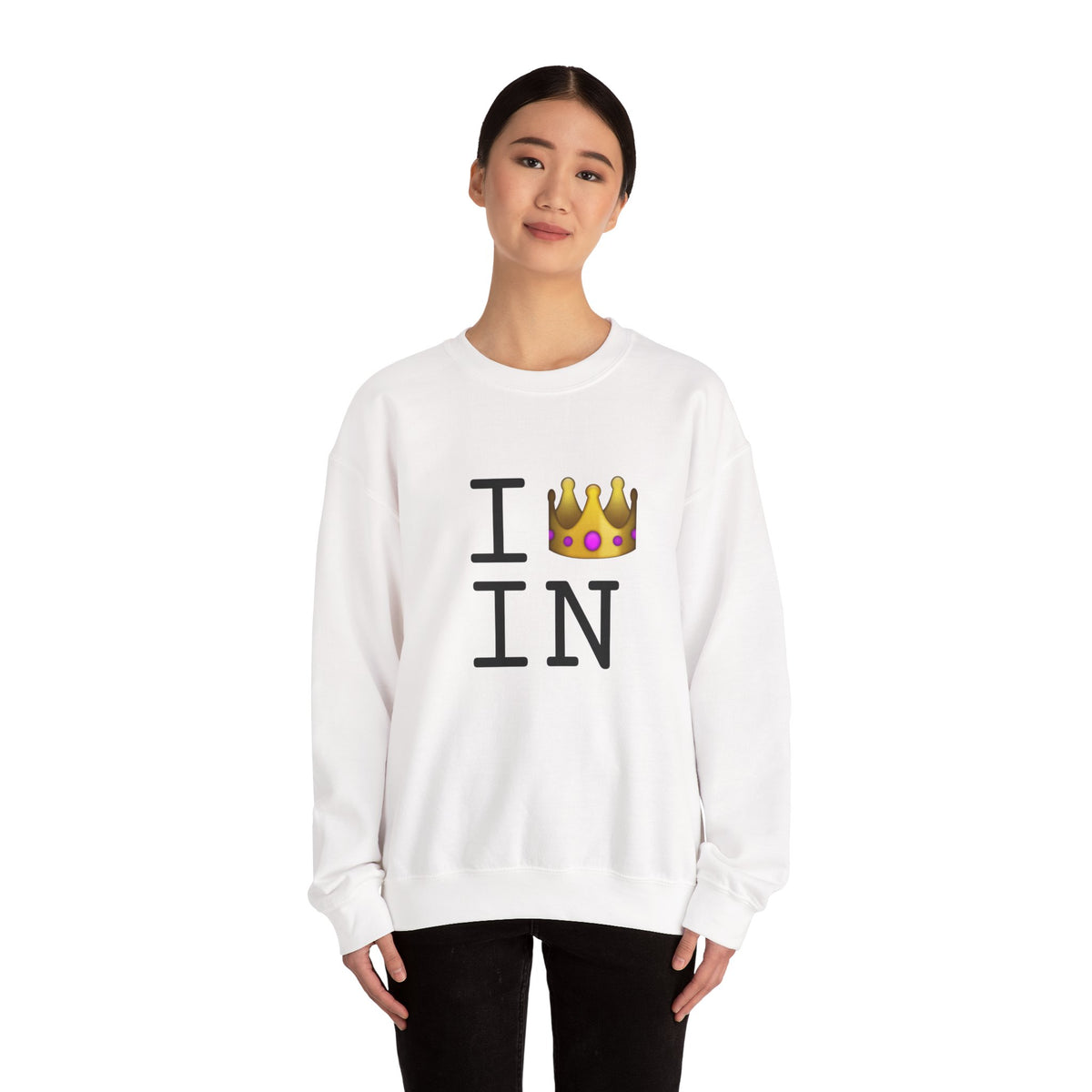 "I'm Royalty (Wear a Crown) in Indiana" Sweatshirt
