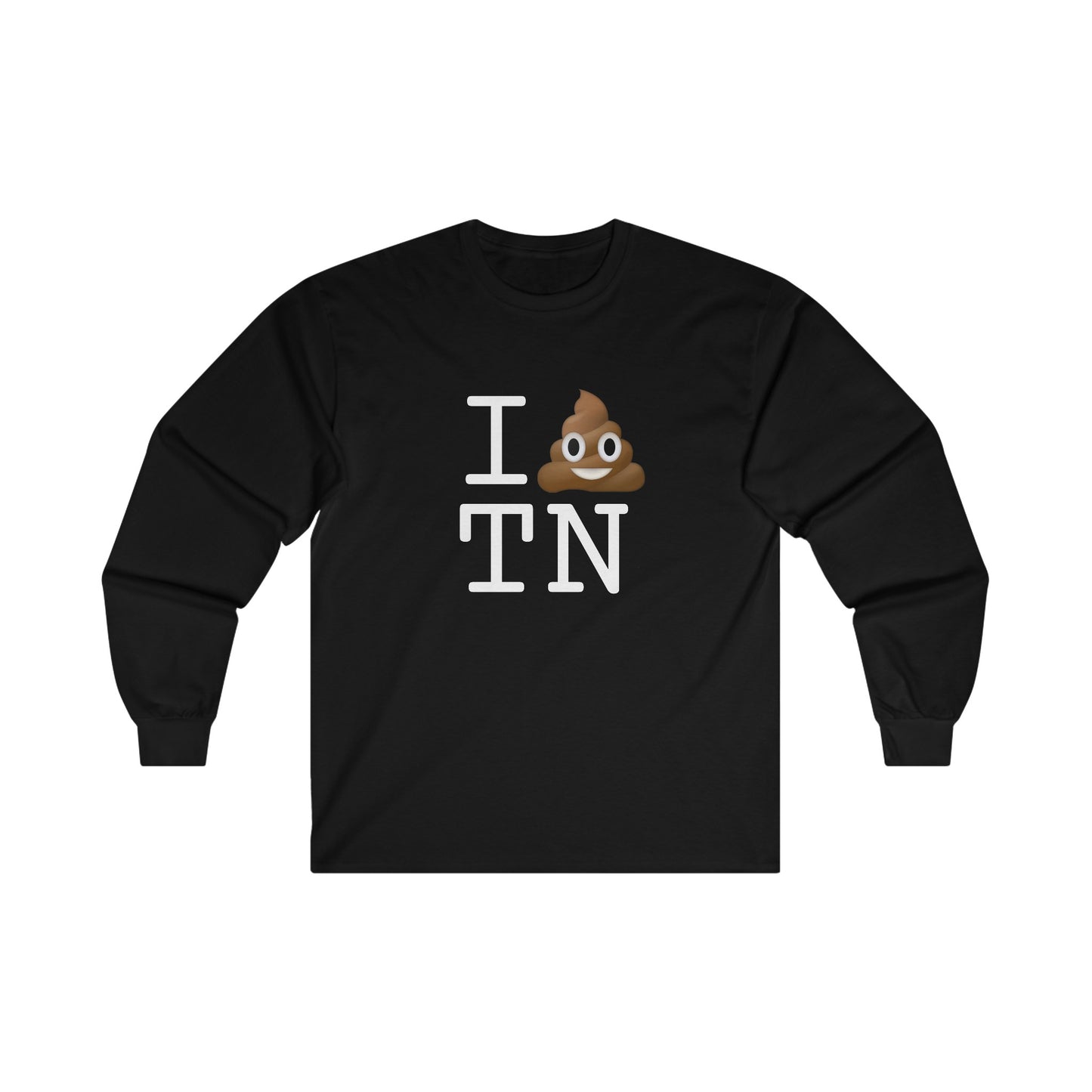 "I Poop in Tennessee" Long Sleeve Shirt