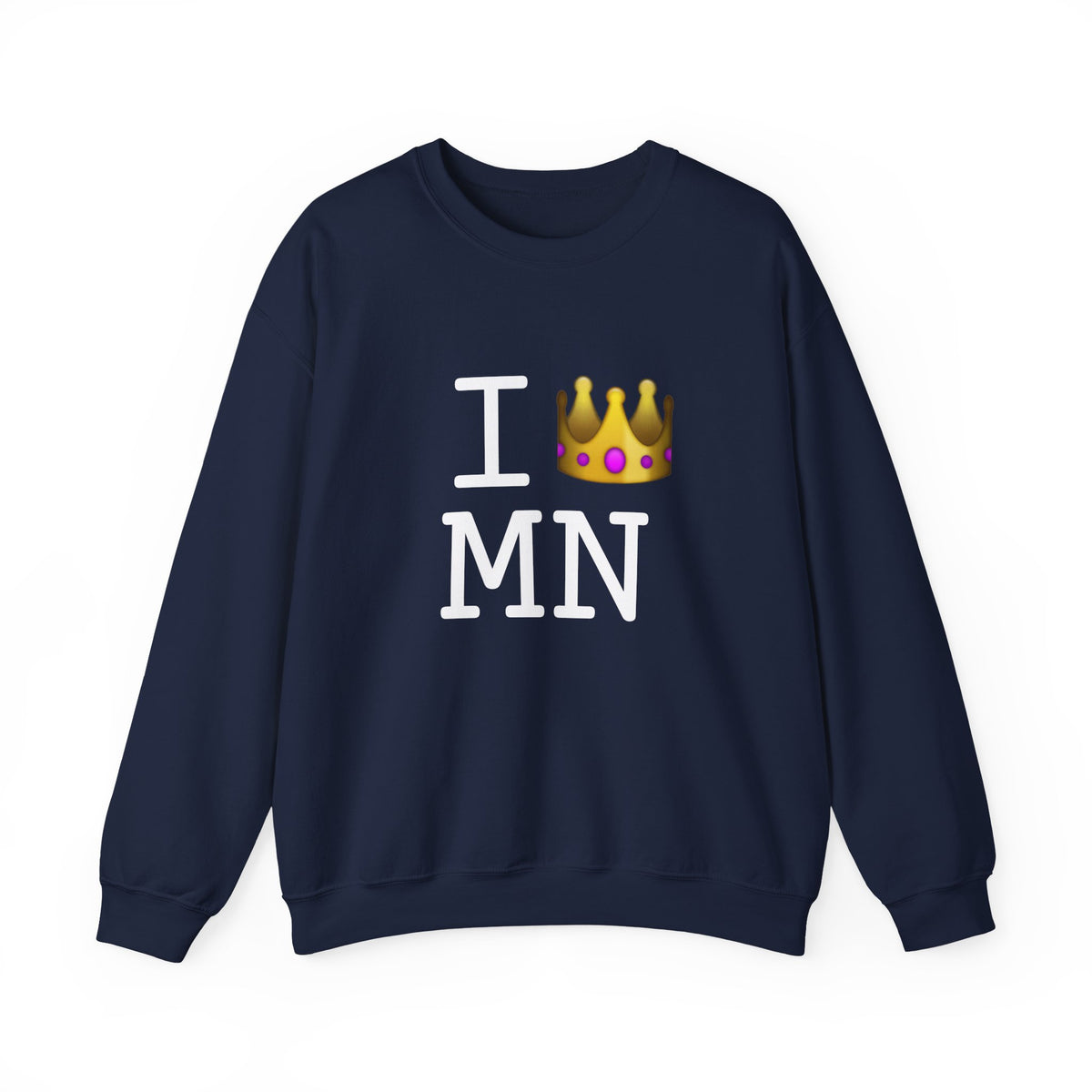 "I'm Royalty (Wear a Crown) in Minnesota" Sweatshirt
