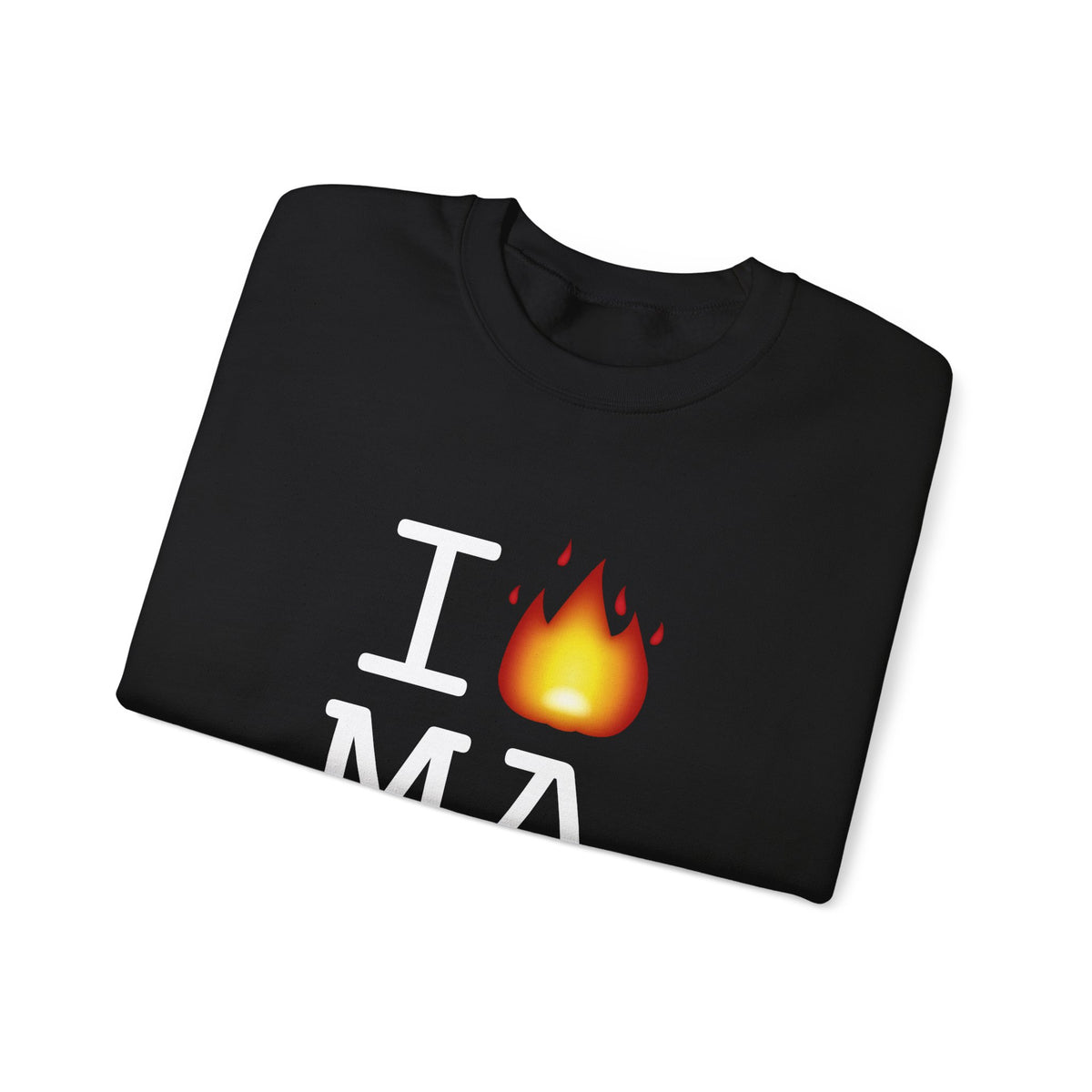 "I've got Fire for Massachusetts" Sweatshirt