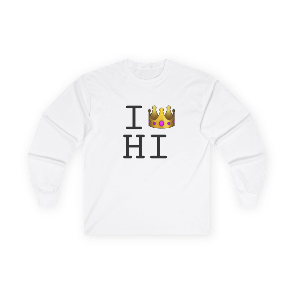 "I'm Royalty (Wear a Crown) in Hawaii" Long Sleeve Shirt