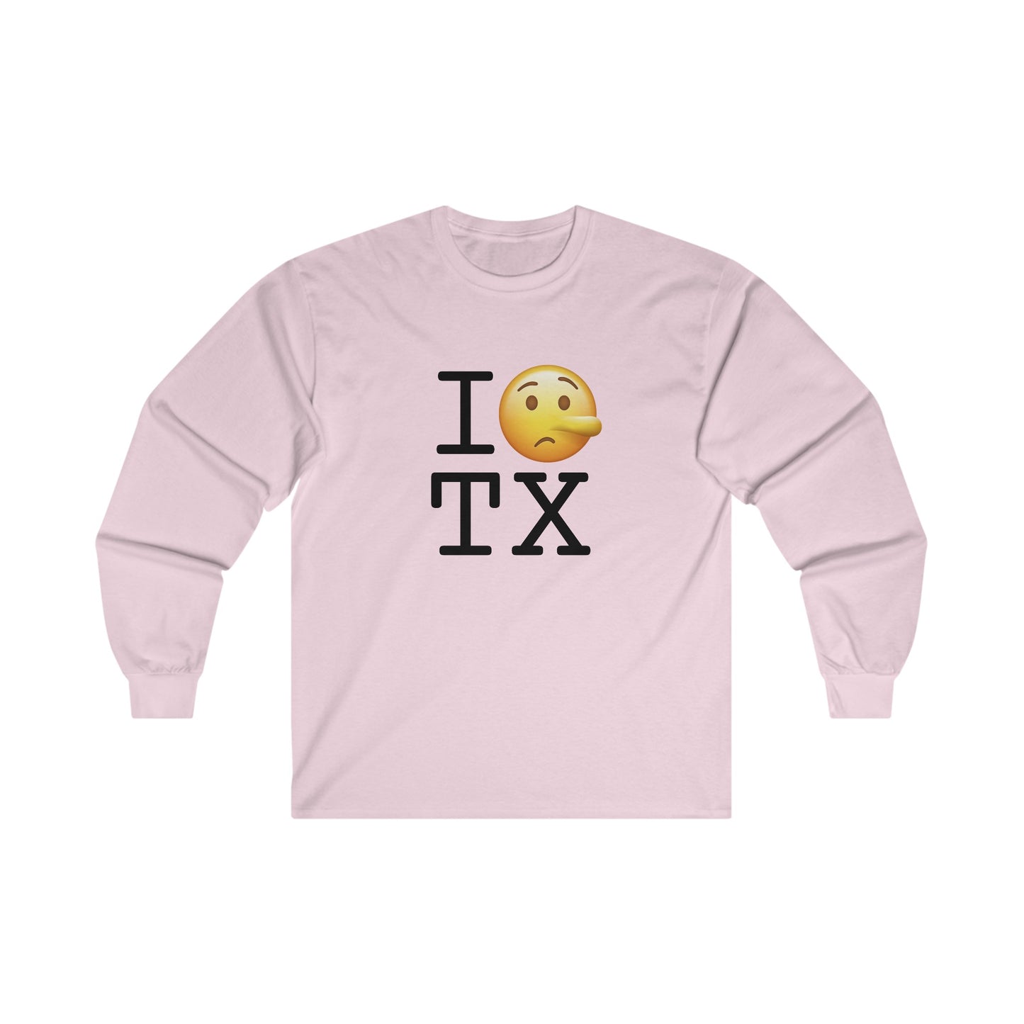 "I Lie about Texas" Long Sleeve Shirt