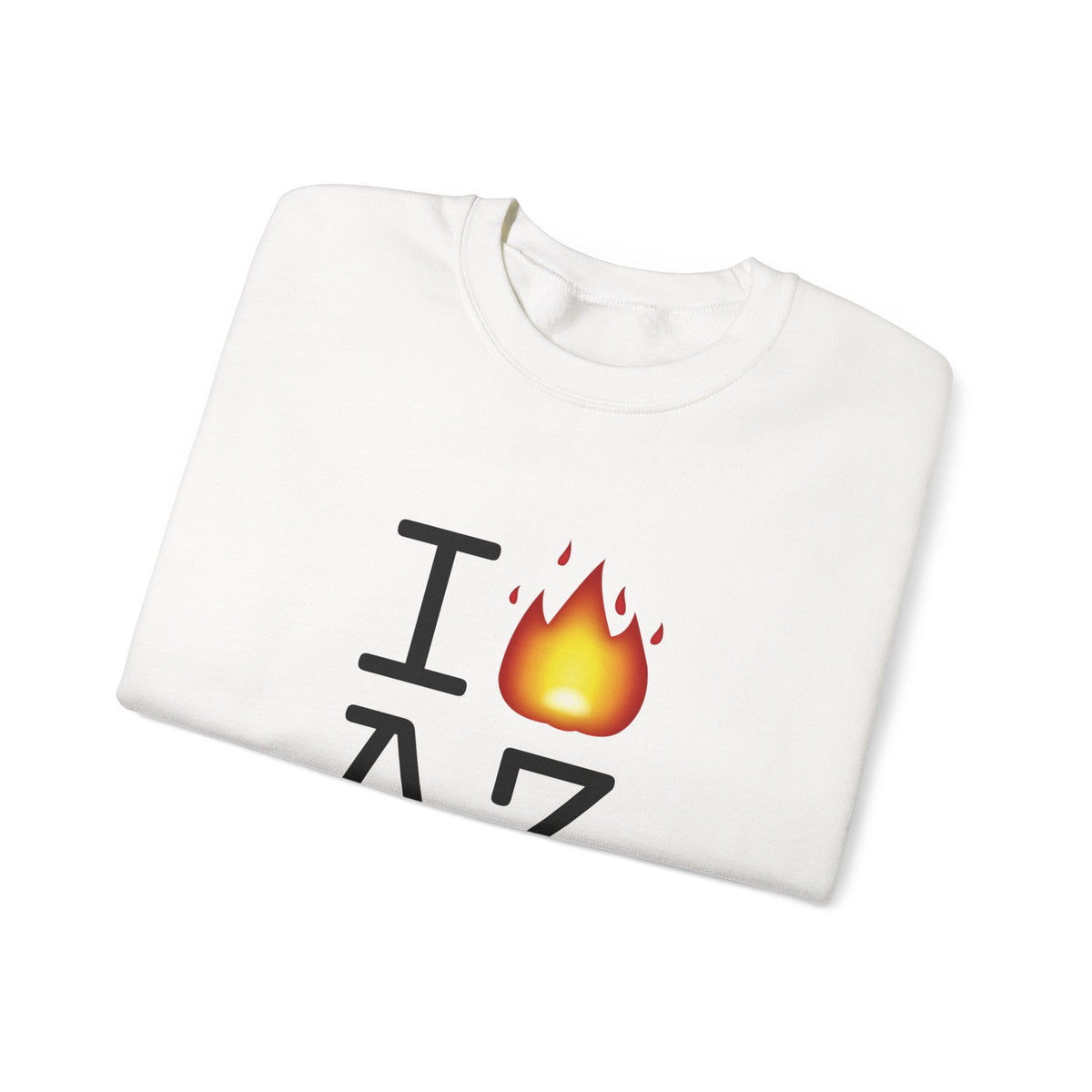 "I've got Fire for Arizona" Sweatshirt