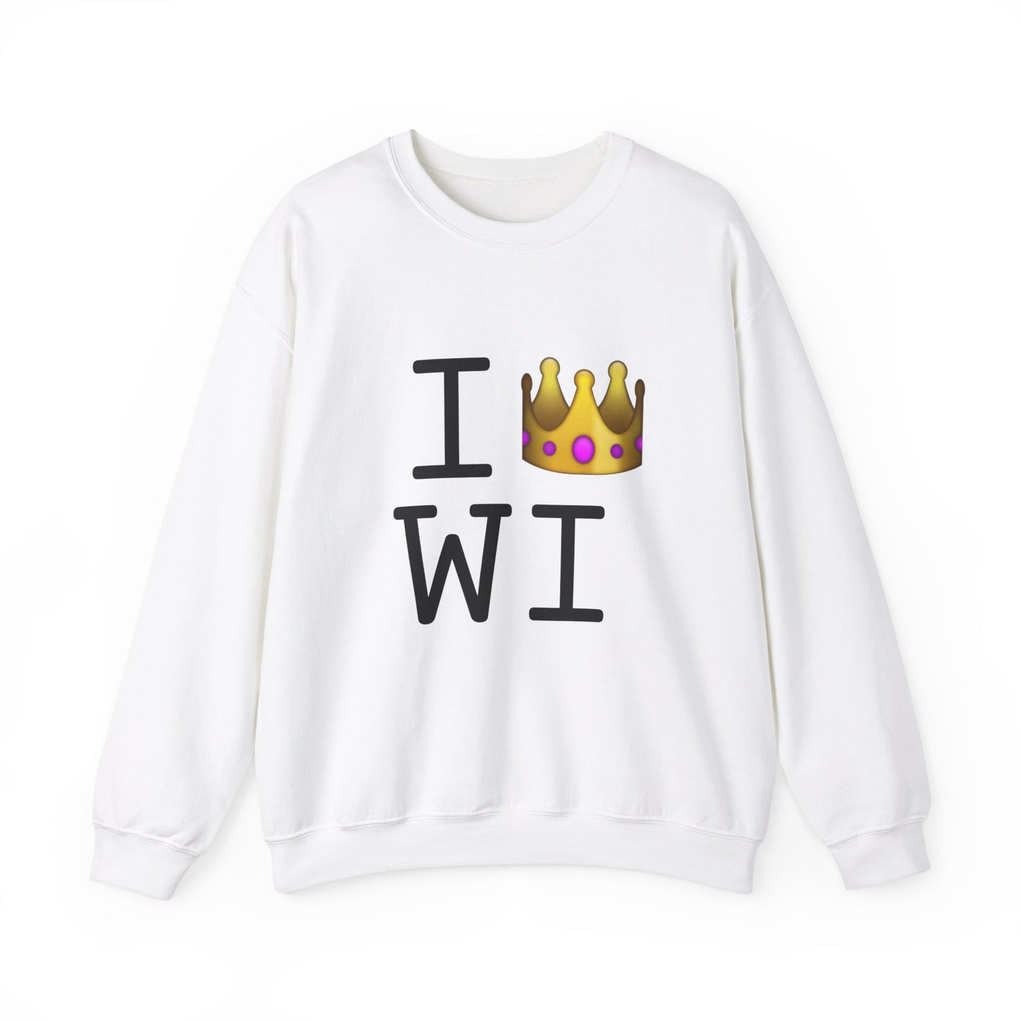 "I'm Royalty (Wear a Crown) in Wisconsin" Sweatshirt