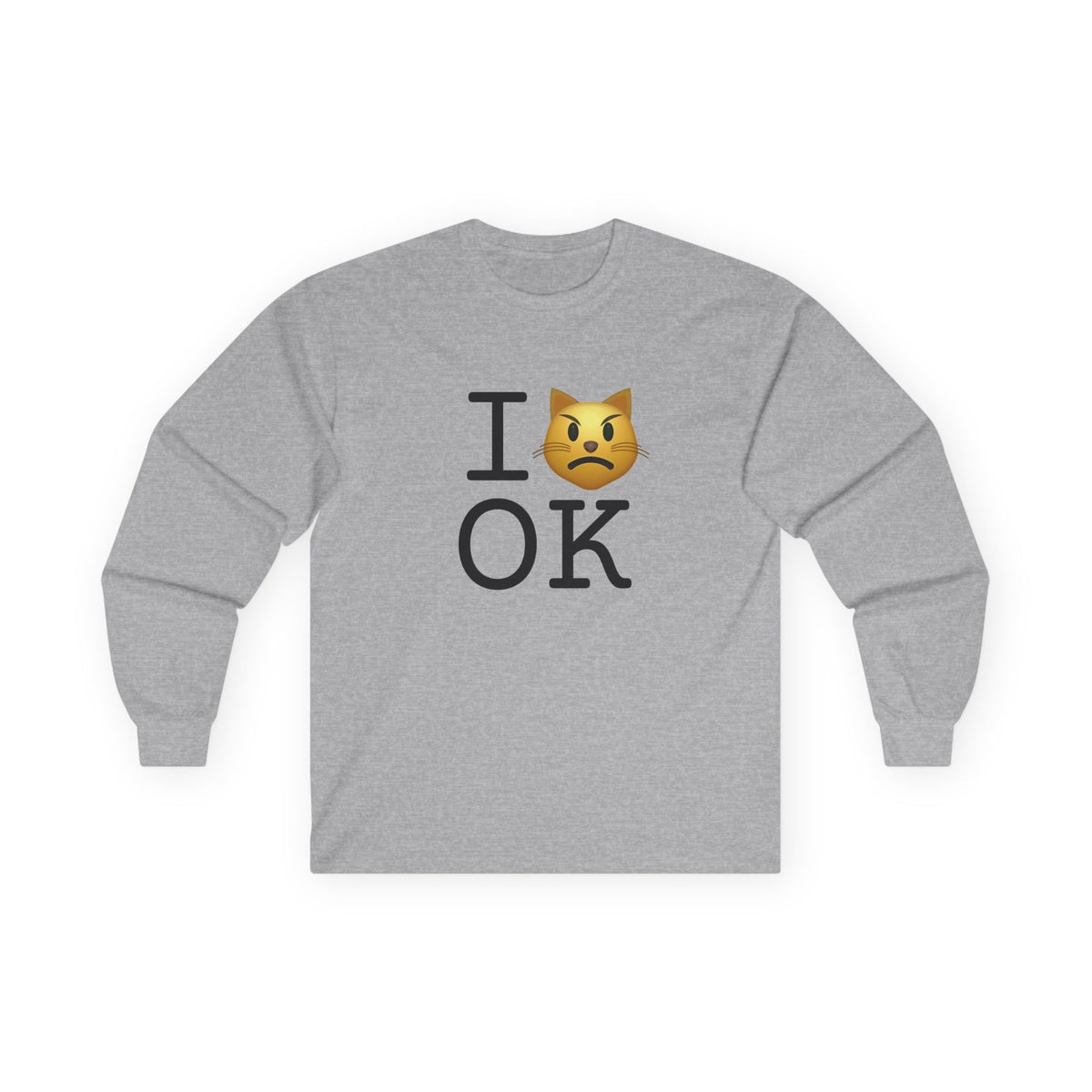 "I'm a Pouting Cat about Oklahoma" Long Sleeve Shirt