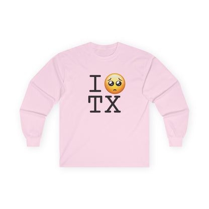 "I'm Begging about Texas" Long Sleeve Shirt