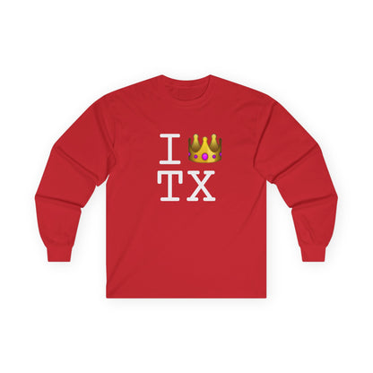 "I'm Royalty (Wear a Crown) in Texas" Long Sleeve Shirt