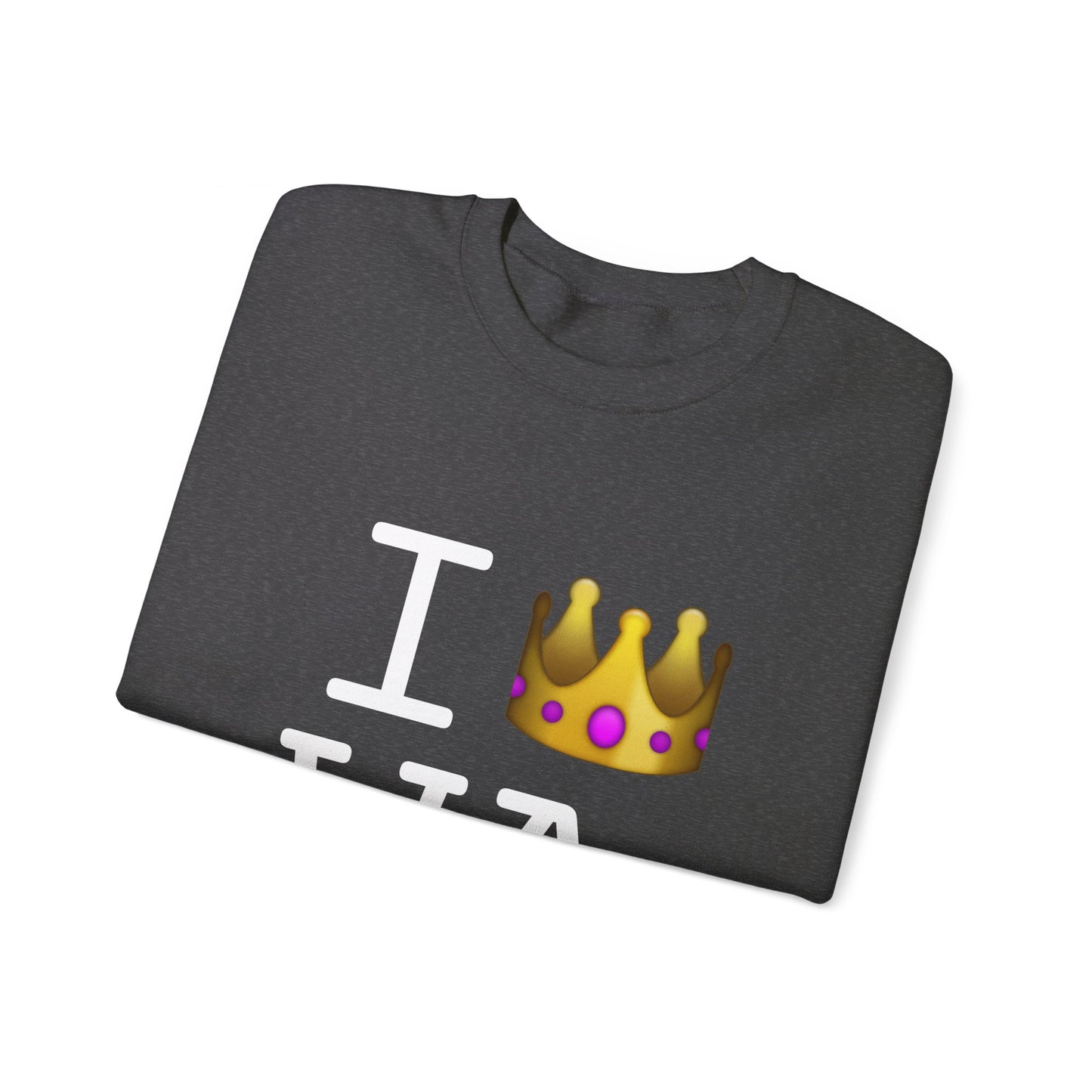 "I'm Royalty (Wear a Crown) in Washington" Sweatshirt