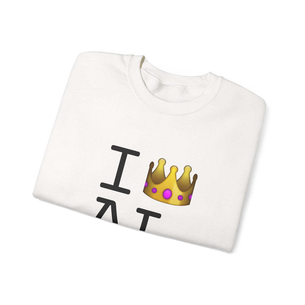 "I'm Royalty (Wear a Crown) in Alabama" Sweatshirt
