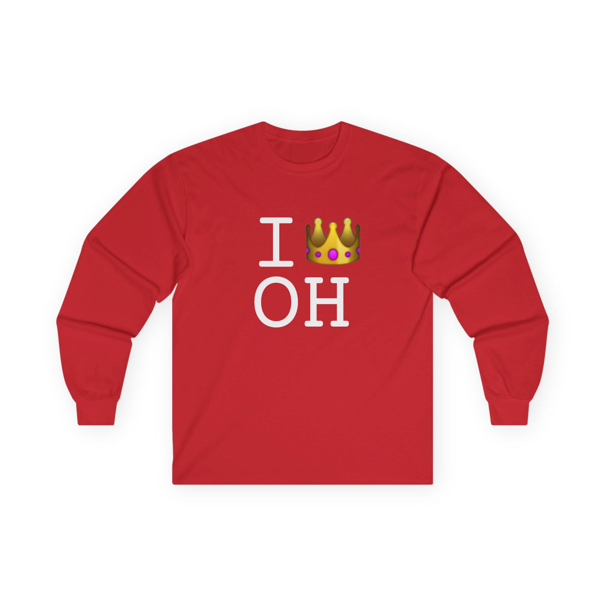 "I'm Royalty (Wear a Crown) in Ohio" Long Sleeve Shirt