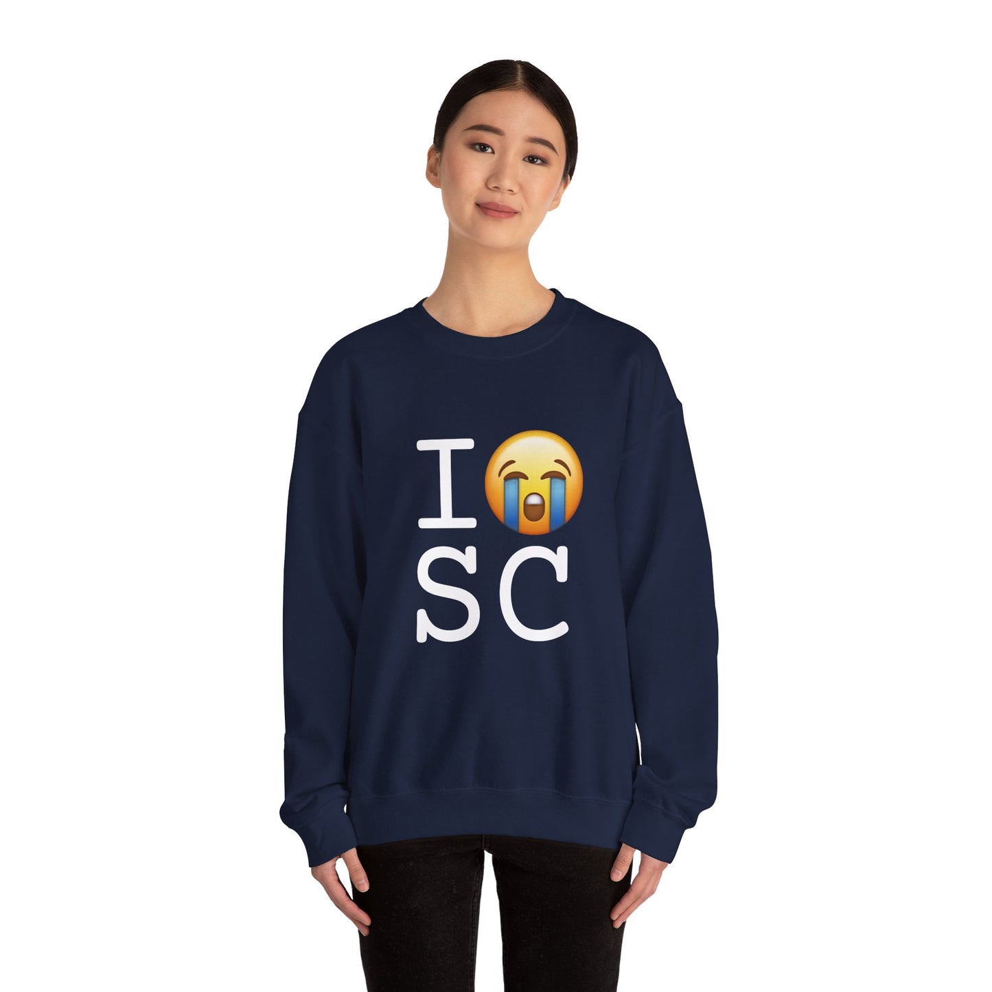 "I Cry About South Carolina" Sweatshirt