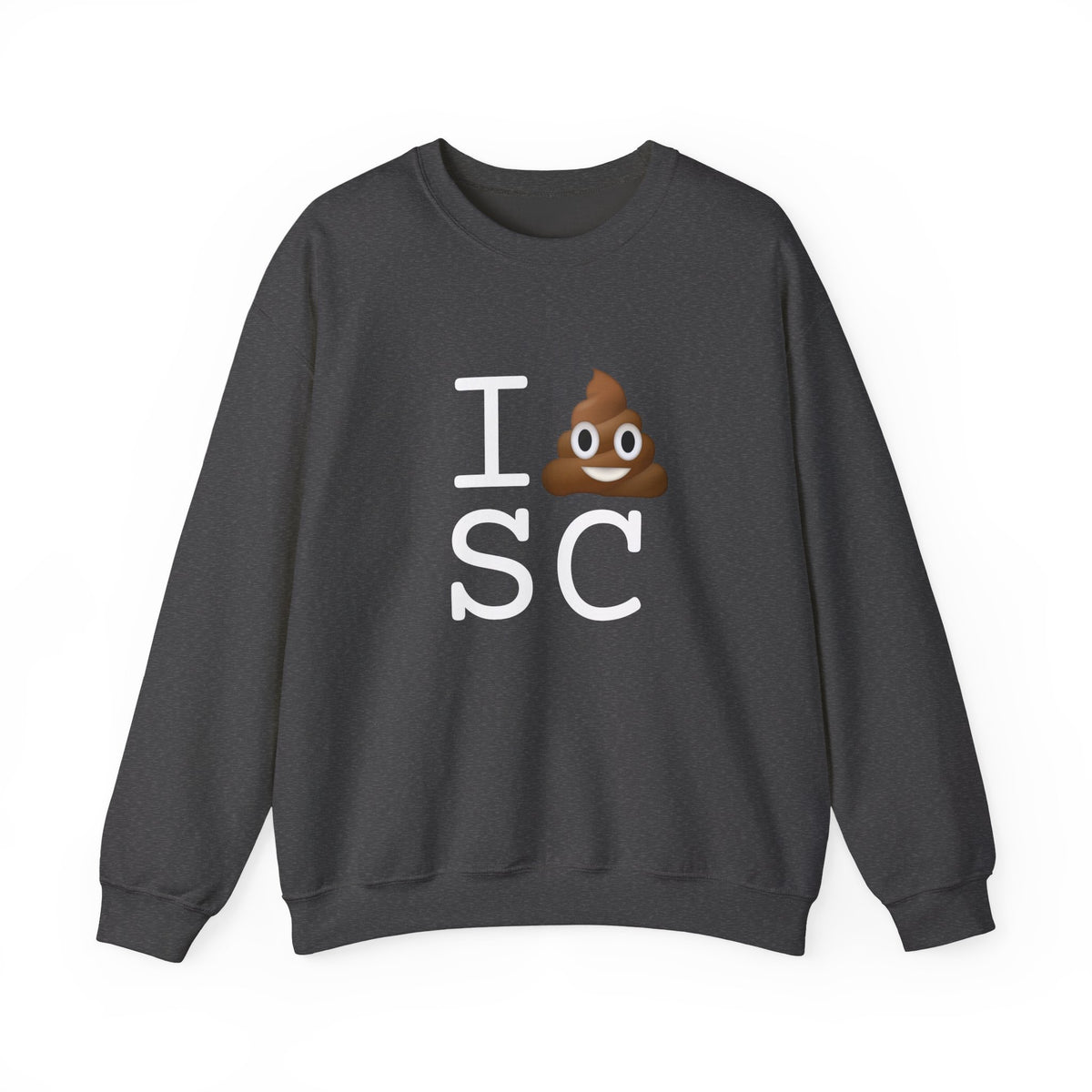 "I Poop in South Carolina" Sweatshirt