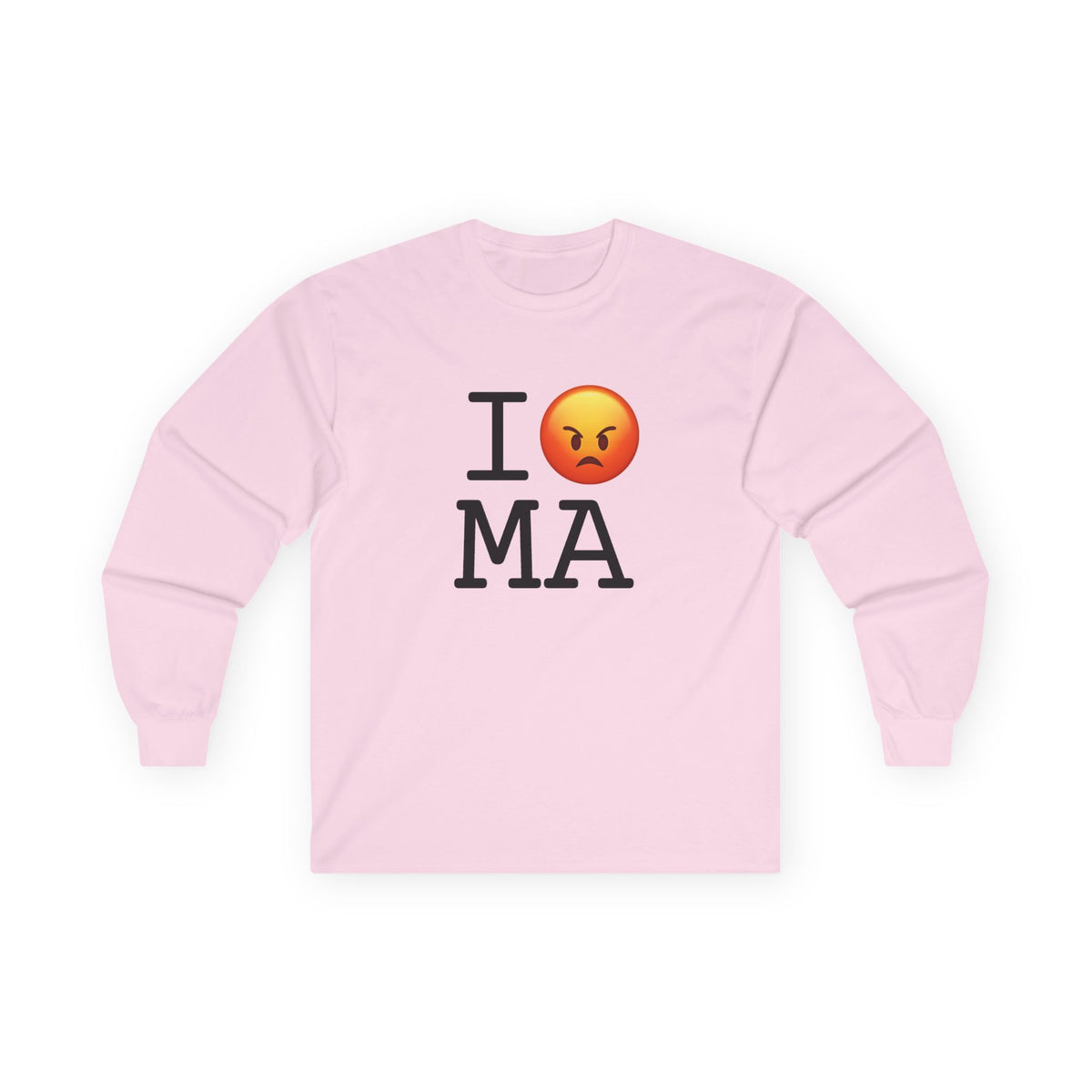 "I'm Angry about Massachusetts" Long Sleeve Shirt