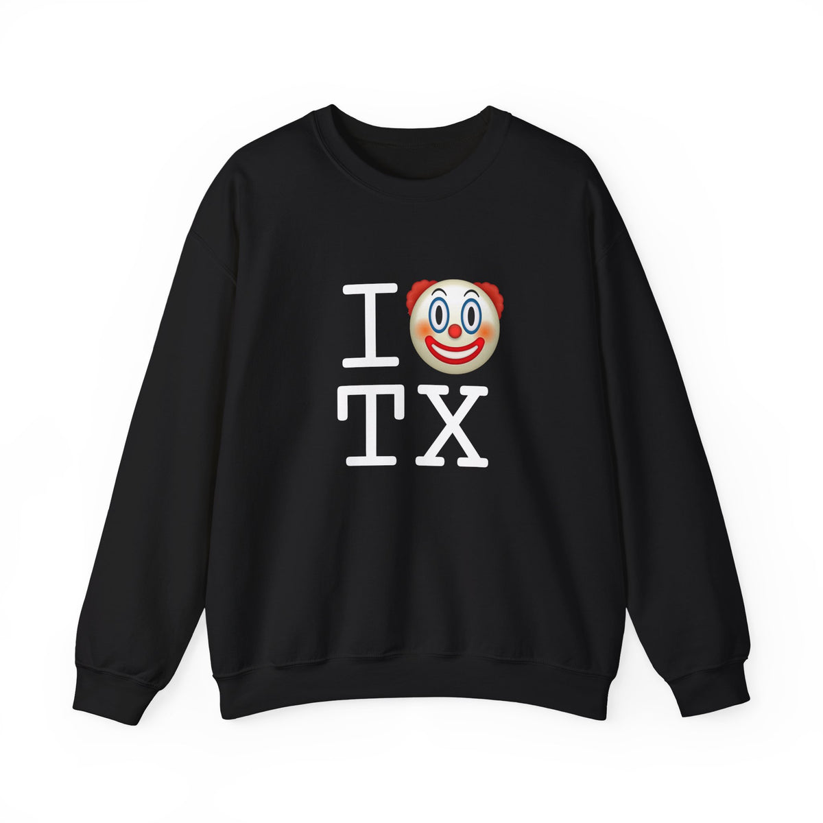 "I Clown on Texas" Sweatshirt