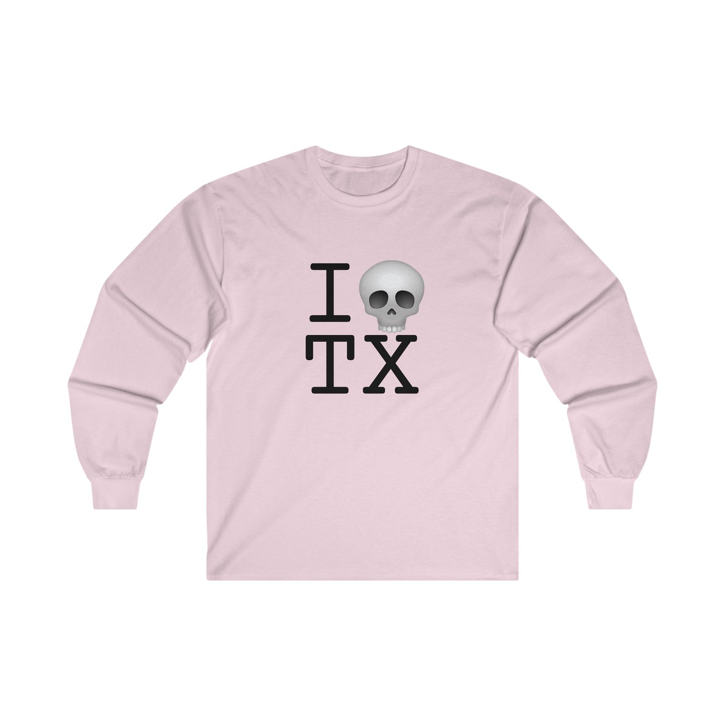 "I'm Dead in Texas" Long Sleeve Shirt