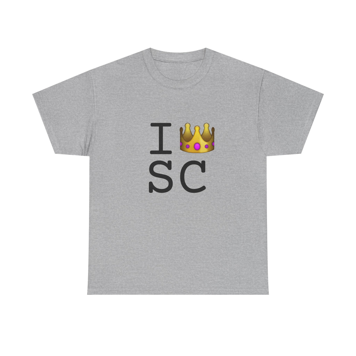 "I'm Royalty (Wear a Crown) in South Carolina" Tee