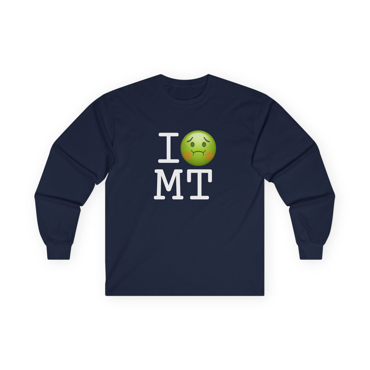 "I'm Nauseous about Montana" Long Sleeve Shirt