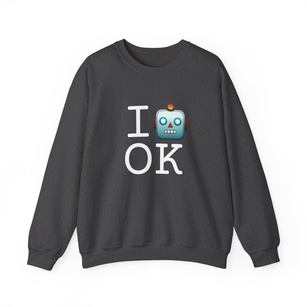 "I'm a Robot in Oklahoma" Sweatshirt