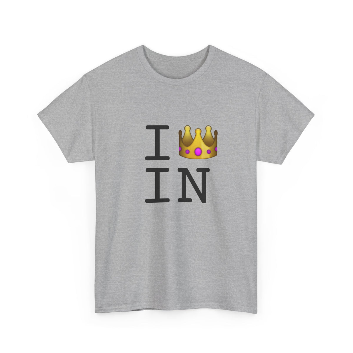 "I'm Royalty (Wear a Crown) in Indiana" Tee