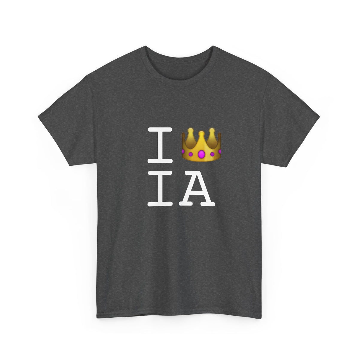 "I'm Royalty (Wear a Crown) in Iowa" Tee