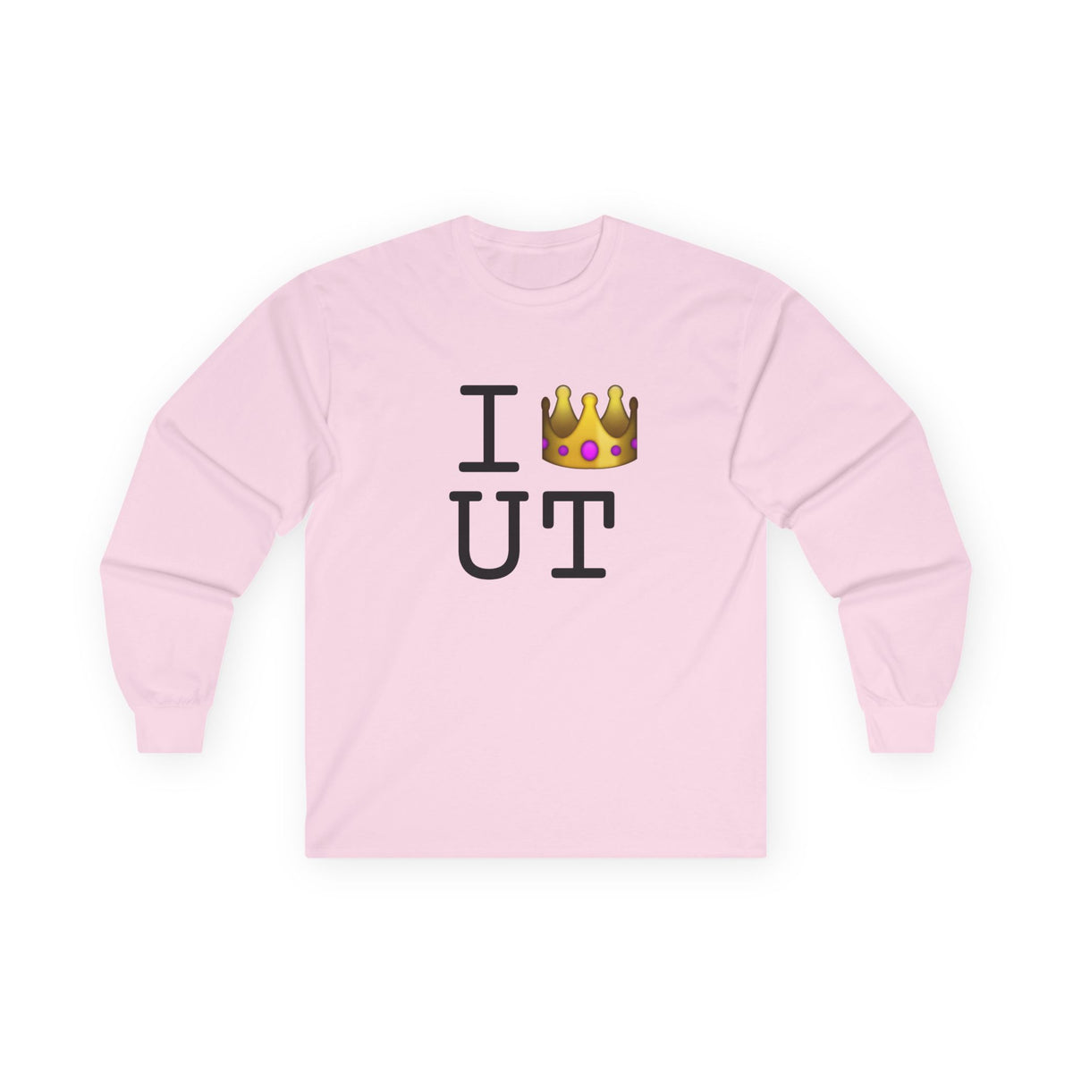 "I'm Royalty (Wear a Crown) in Utah" Long Sleeve Shirt