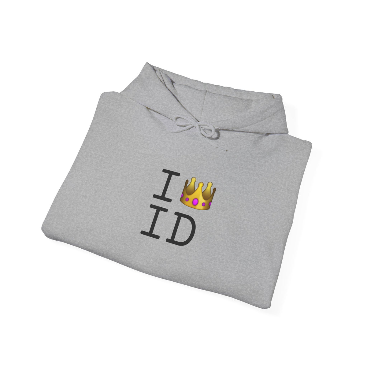 "I'm Royalty (Wear a Crown) in Idaho" Hoodie
