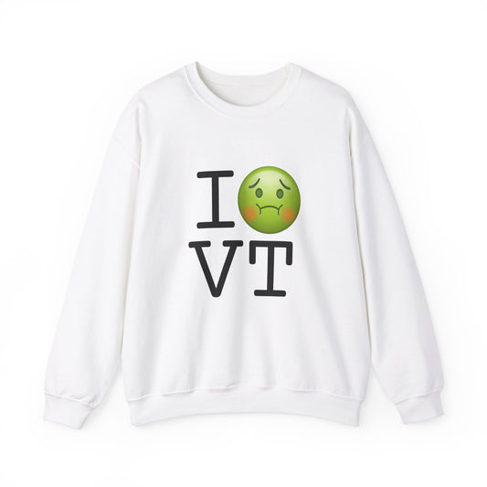 "I'm Nauseous about Vermont" Sweatshirt