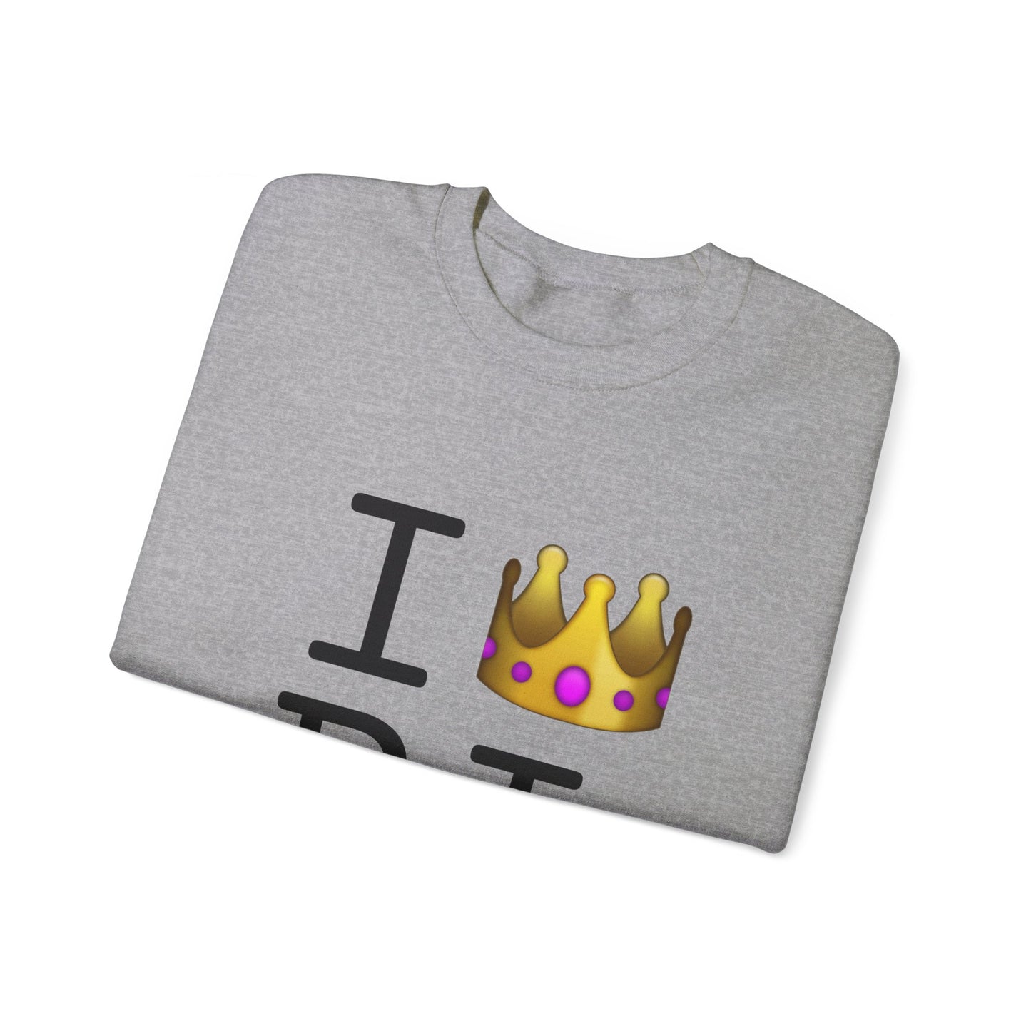 "I'm Royalty (Wear a Crown) in Rhode Island" Sweatshirt