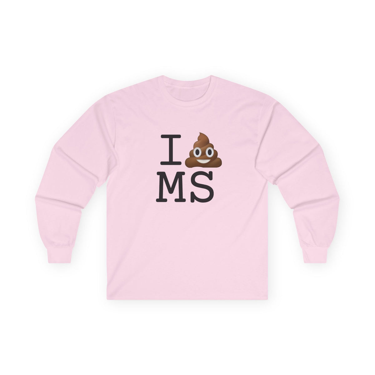 "I Poop in Mississippi" Long Sleeve Shirt