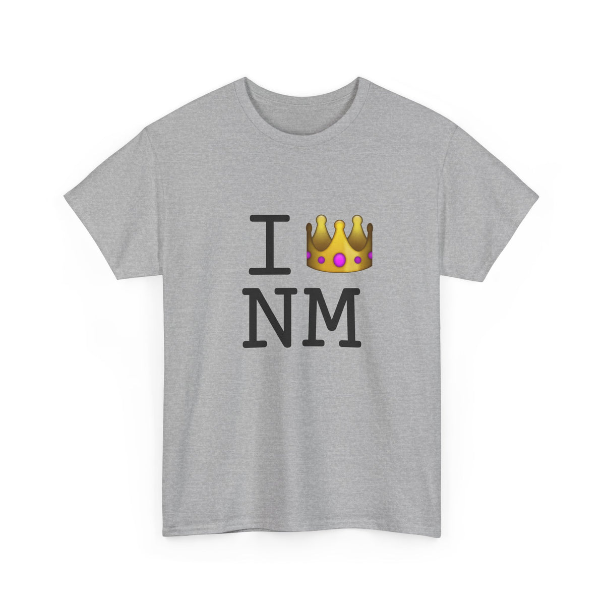 "I'm Royalty (Wear a Crown) in New Mexico" Tee