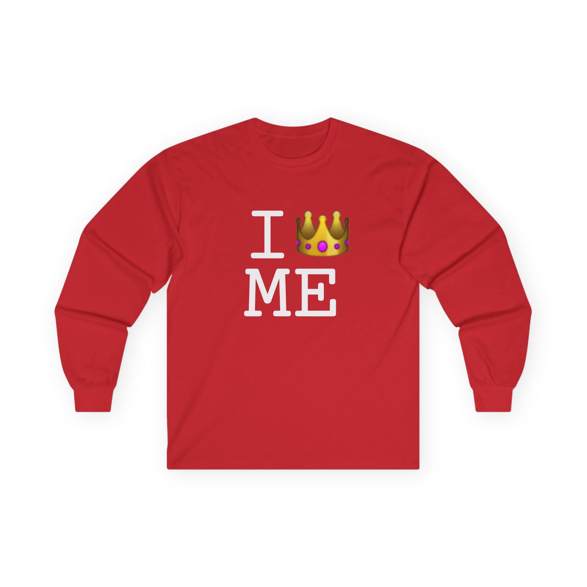"I'm Royalty (Wear a Crown) in Maine" Long Sleeve Shirt