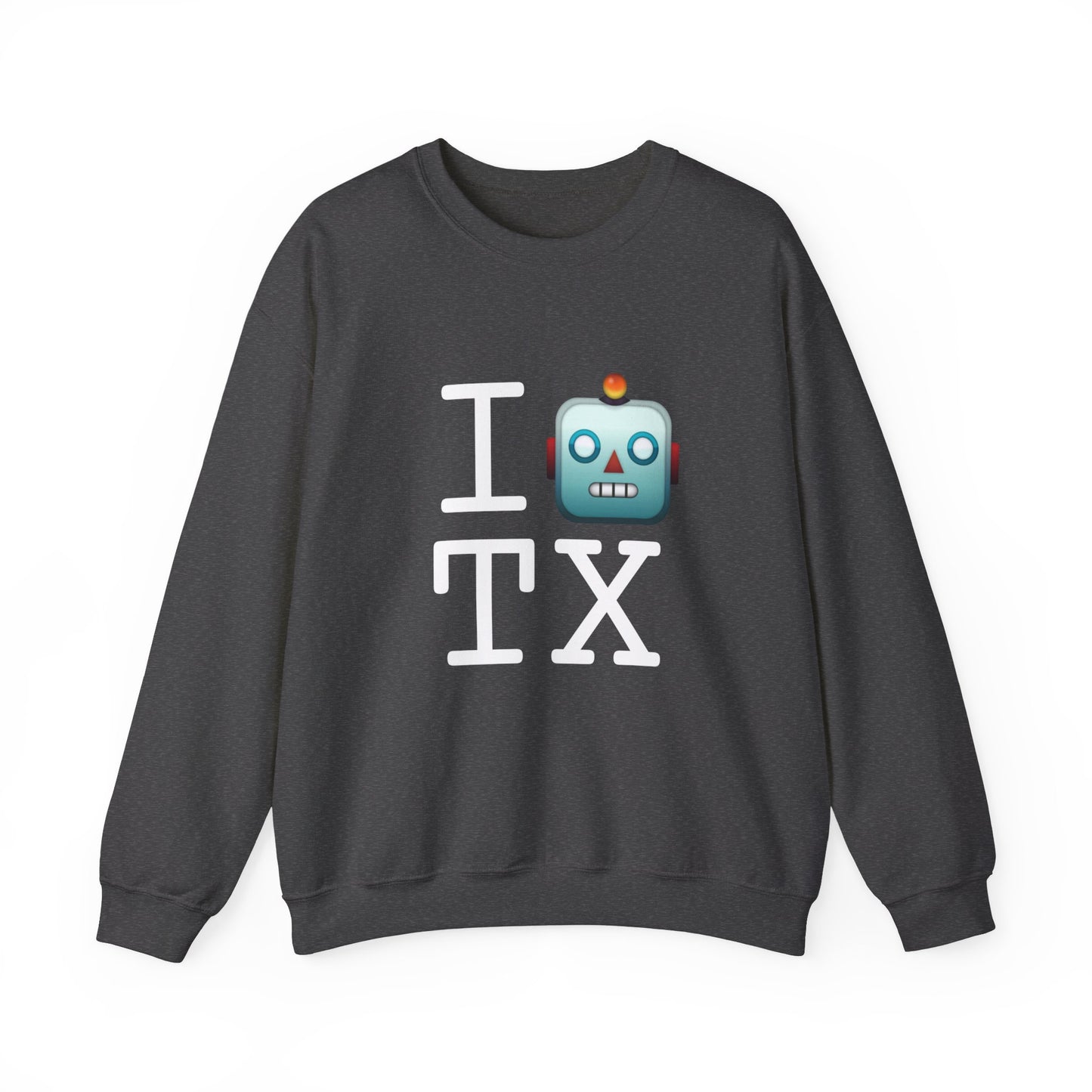 "I'm a Robot in Texas" Sweatshirt