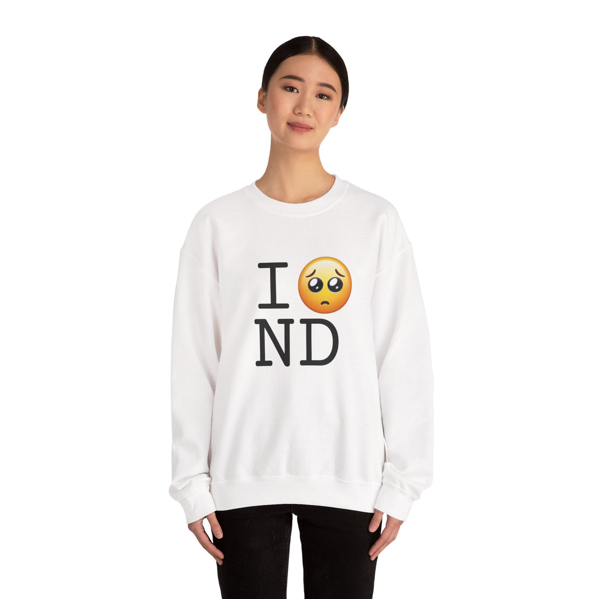 "I'm Begging about North Dakota" Sweatshirt
