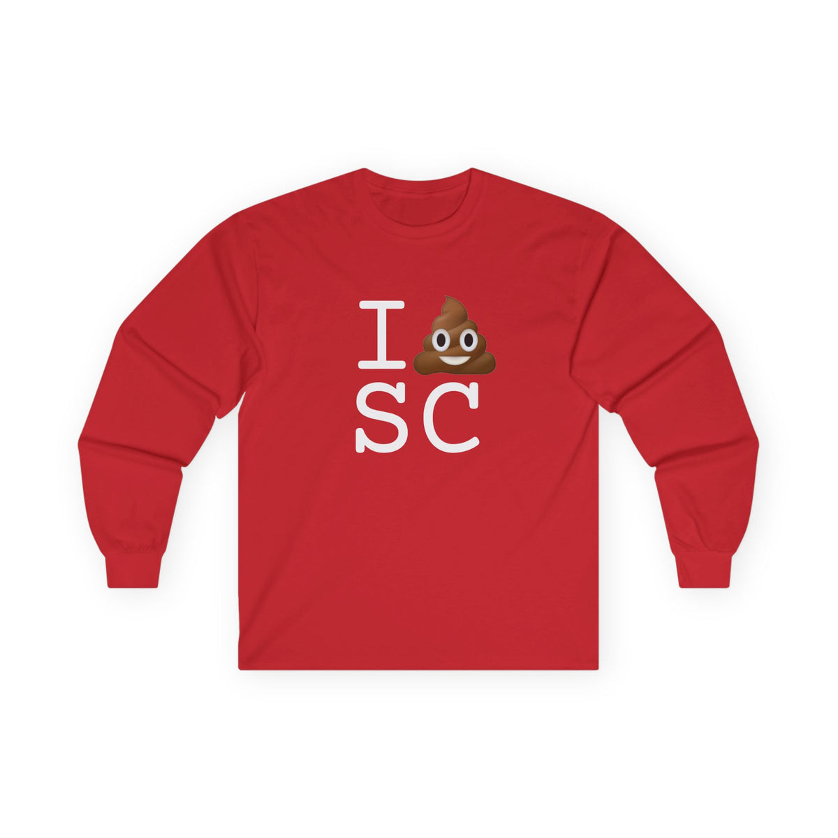 "I Poop in South Carolina" Long Sleeve Shirt
