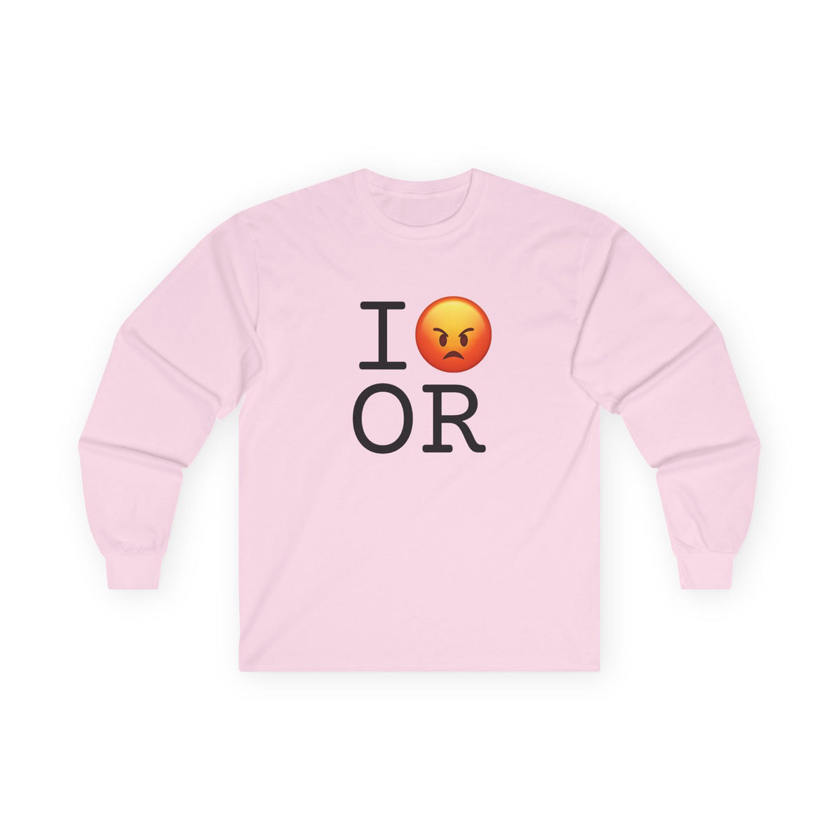 "I'm Angry about Oregon" Long Sleeve Shirt