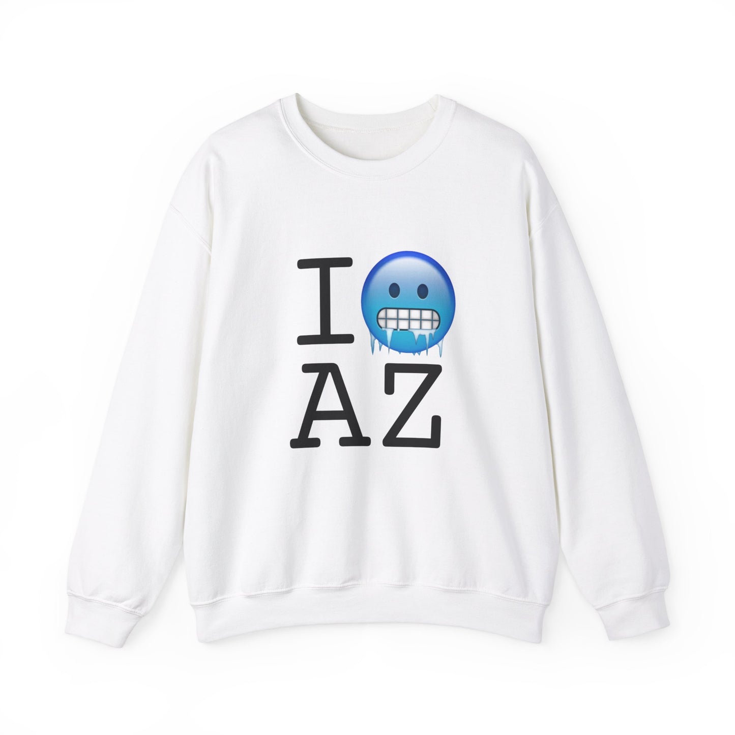 "I'm Cold in Arizona" Sweatshirt