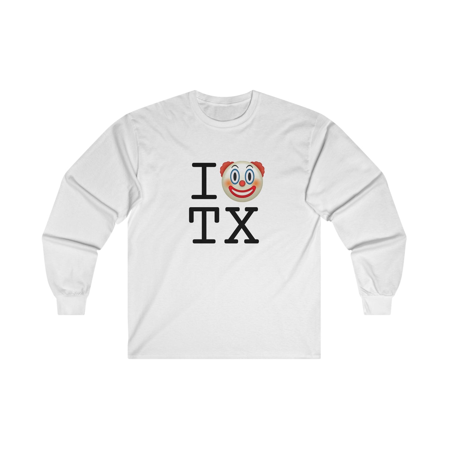 "I Clown on Texas" Long Sleeve Shirt