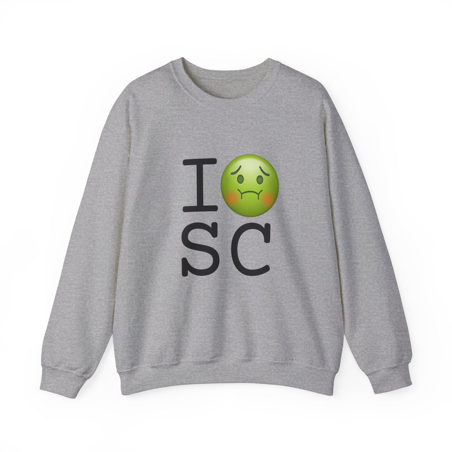 "I'm Nauseous about South Carolina" Sweatshirt