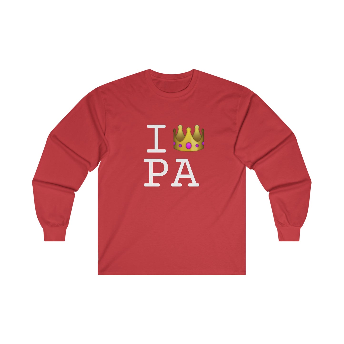 "I'm Royalty (Wear a Crown) in Pennsylvania" Long Sleeve Shirt