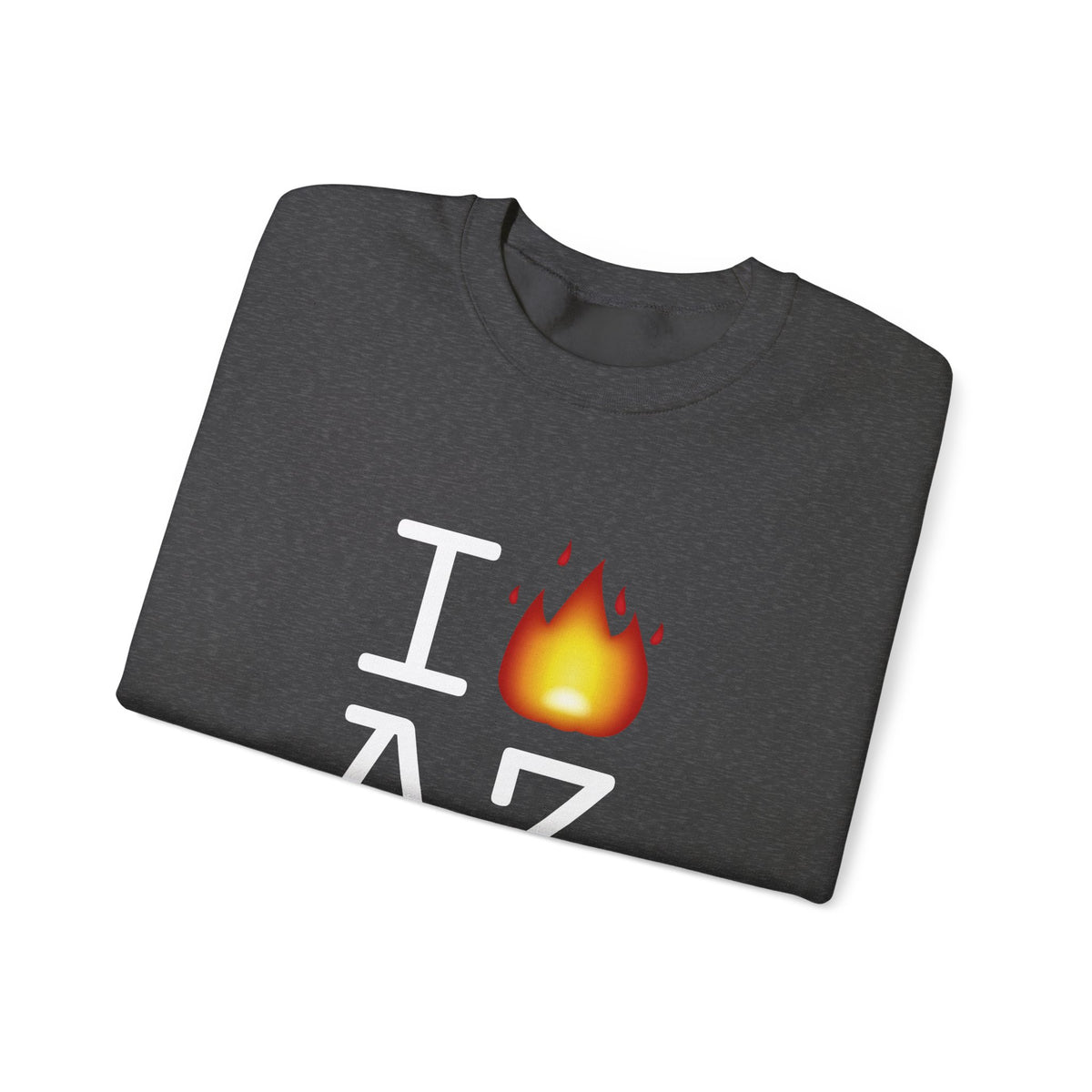 "I've got Fire for Arizona" Sweatshirt
