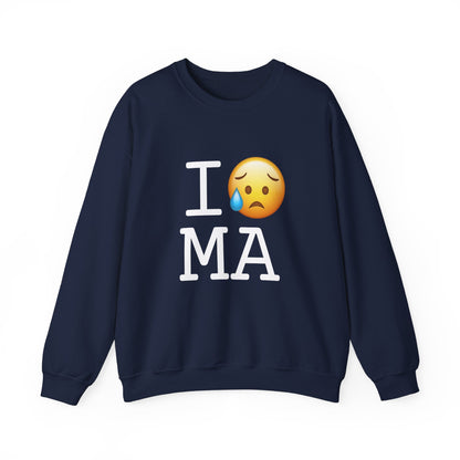 "I'm Sad About Massachusetts" Sweatshirt