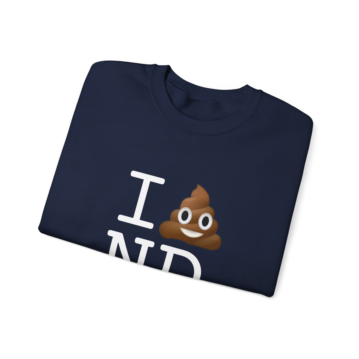 "I Poop in North Dakota" Sweatshirt
