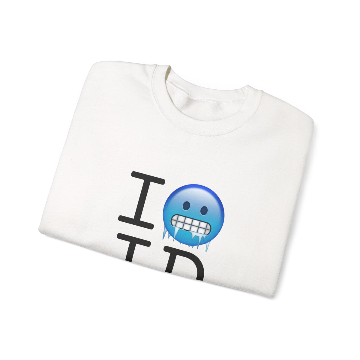 "I'm Cold in Idaho" Sweatshirt