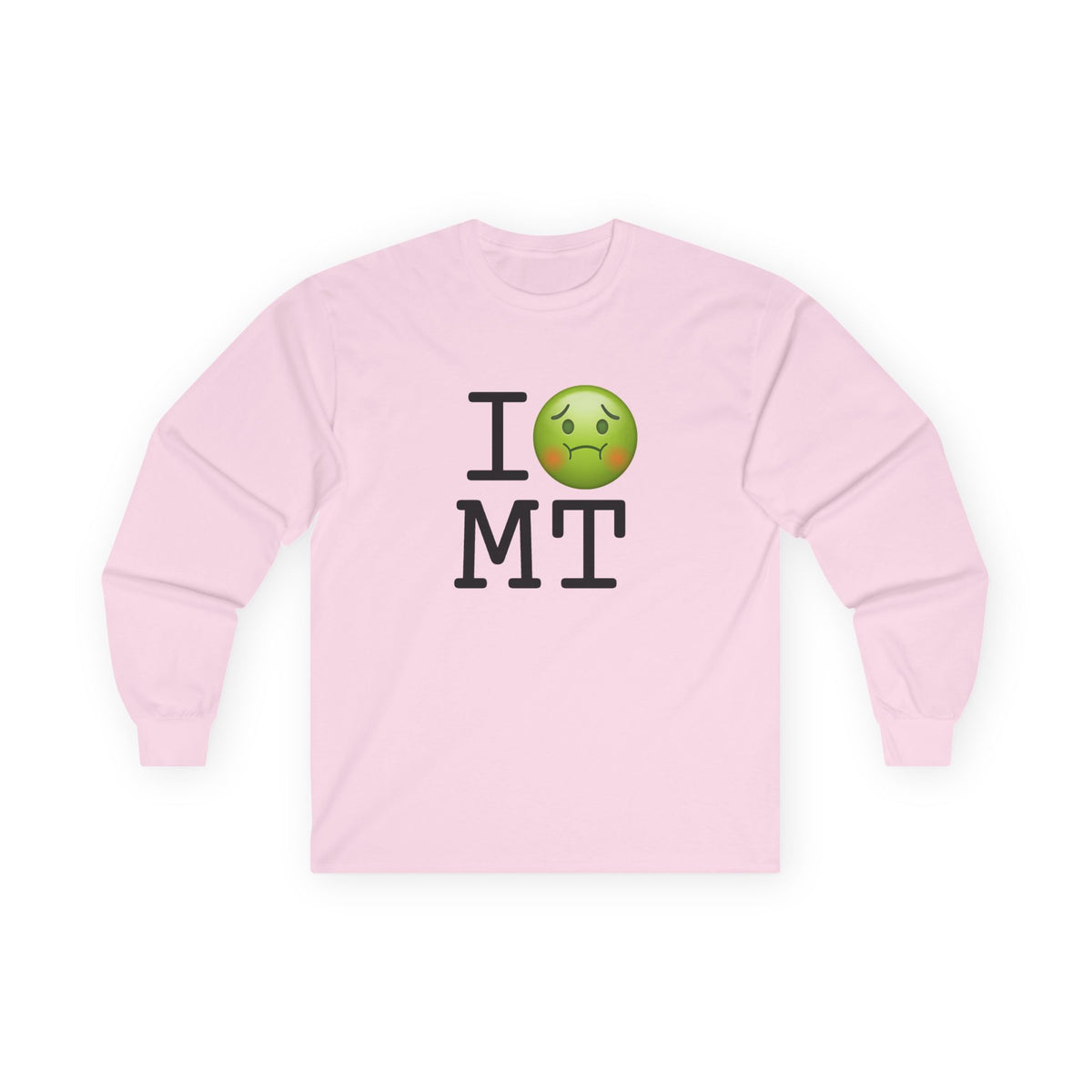 "I'm Nauseous about Montana" Long Sleeve Shirt