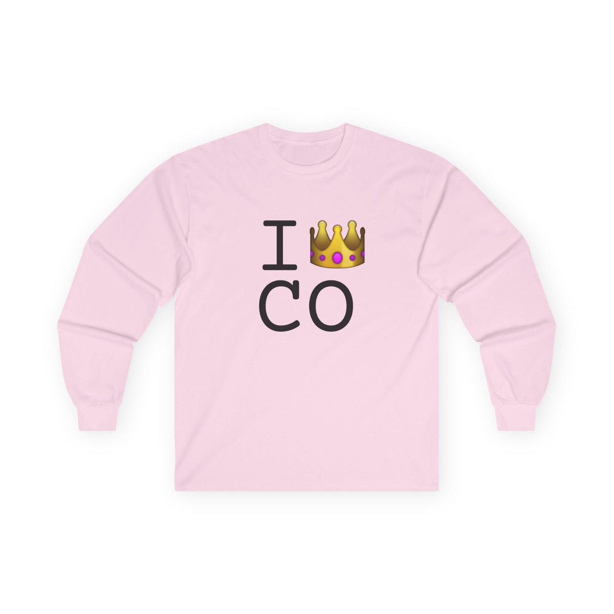 "I'm Royalty (Wear a Crown) in Colorado" Long Sleeve Shirt