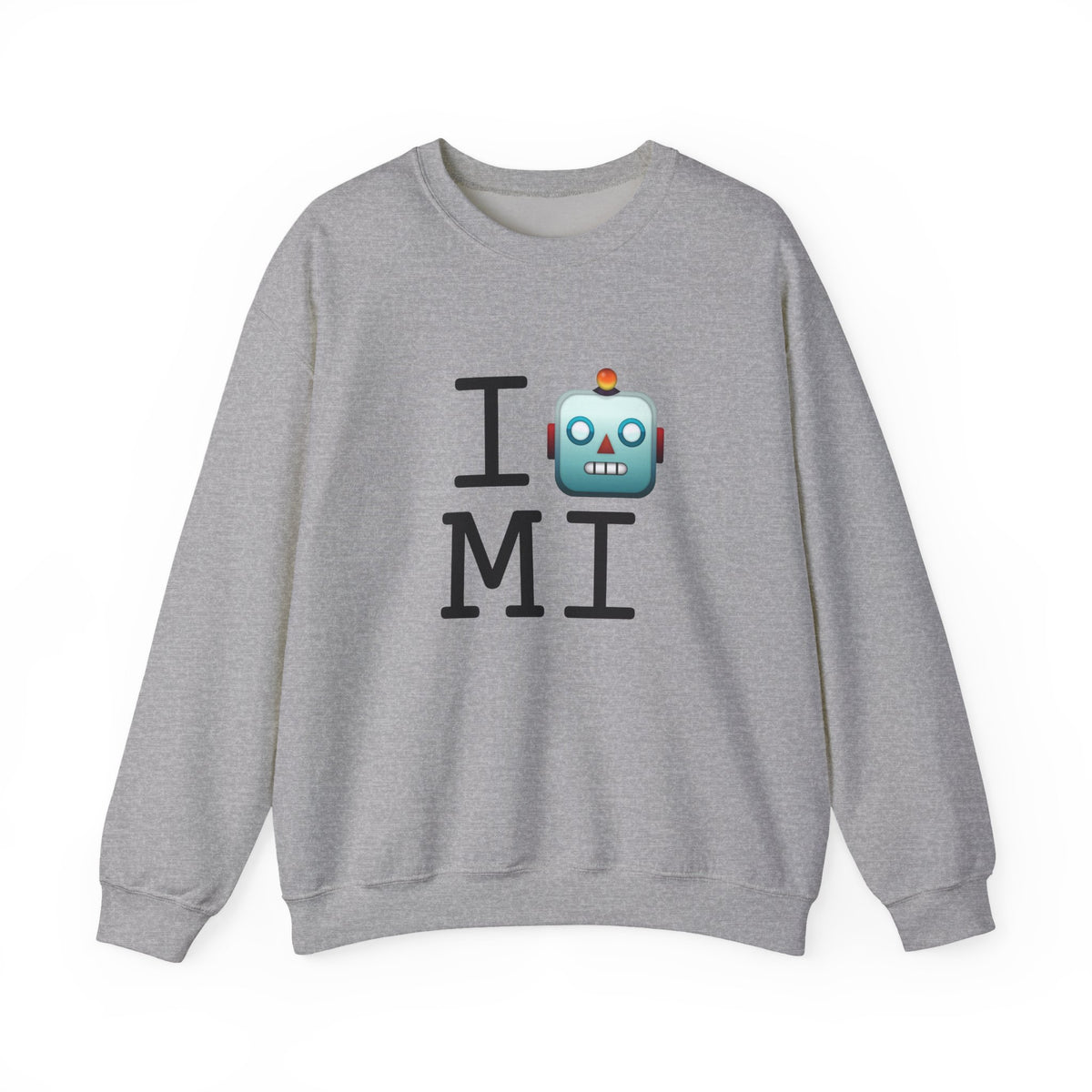 "I'm a Robot in Michigan" Sweatshirt