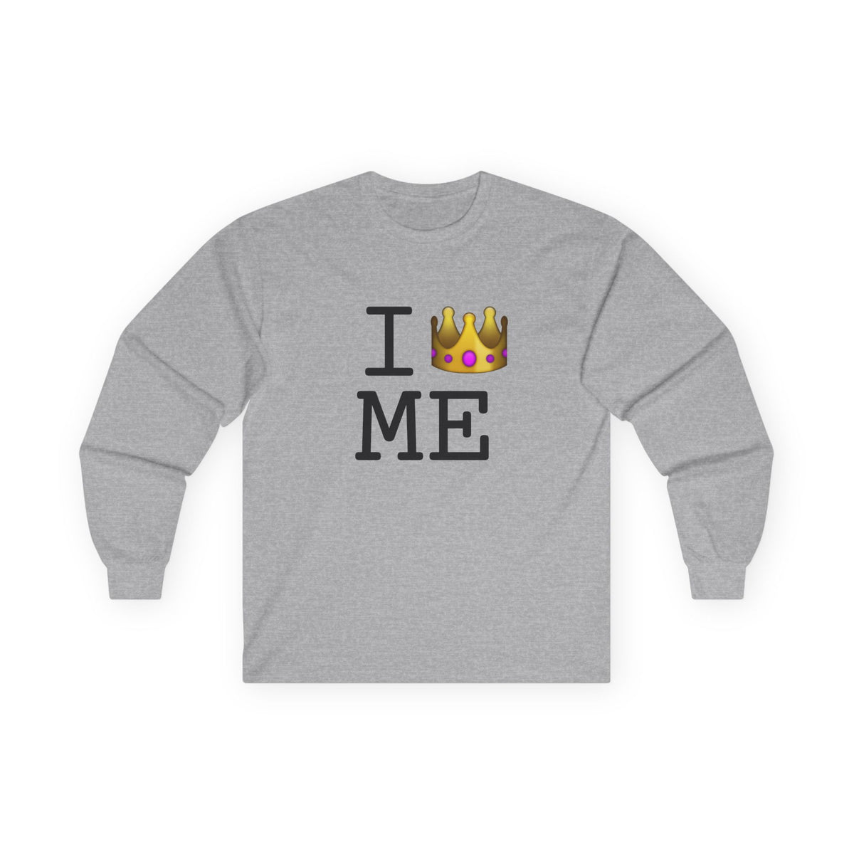 "I'm Royalty (Wear a Crown) in Maine" Long Sleeve Shirt