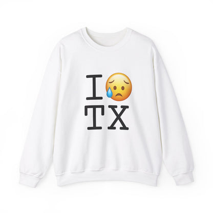 "I'm Sad About Texas" Sweatshirt